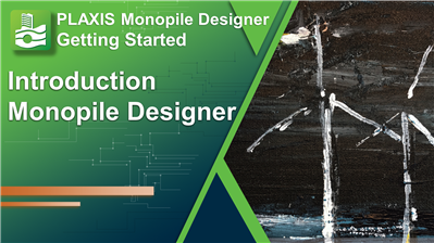  Introduction training videos for PLAXIS Monopile Designer